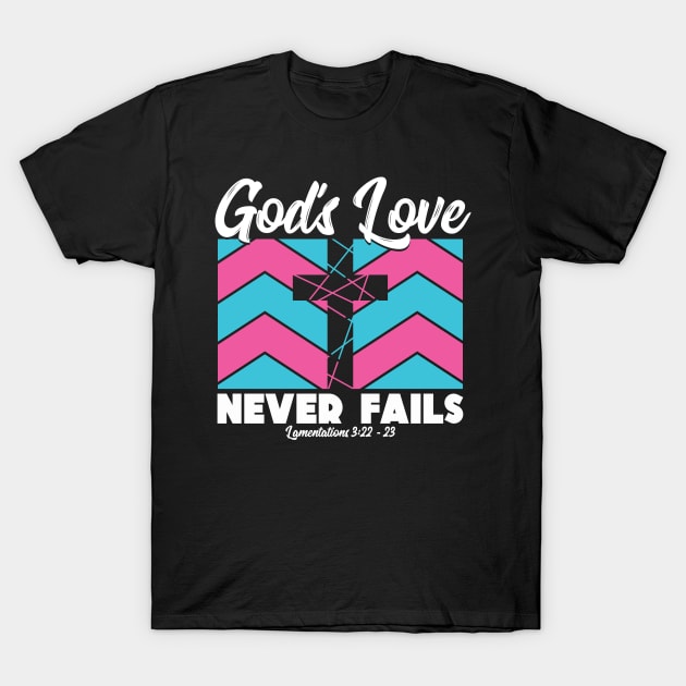 Christian Cross Gods Love Never Fail Bible Verse T-Shirt by aneisha